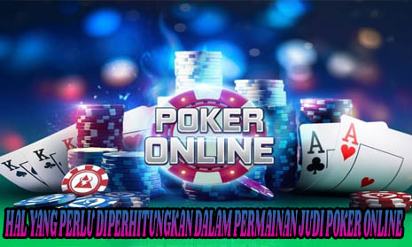 Hal-Yang-Perlu-Diperhitungkan-Dalam-Permainan-Judi-Poker-Online.jpg