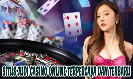 Situs-Judi-Casino-Online-Terpercaya-dan-Terbaru.jpg