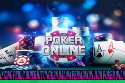 Hal-Yang-Perlu-Diperhitungkan-Dalam-Permainan-Judi-Poker-Online.jpg