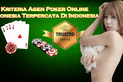 Kriteria-Agen-Poker-Online-Indonesia-Terpercaya-Di-Indonesia.jpg